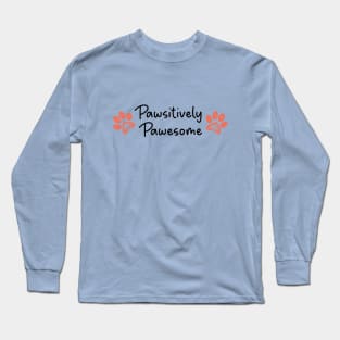 Pawsitively pawesome Long Sleeve T-Shirt